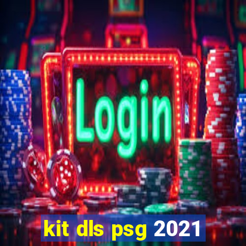 kit dls psg 2021